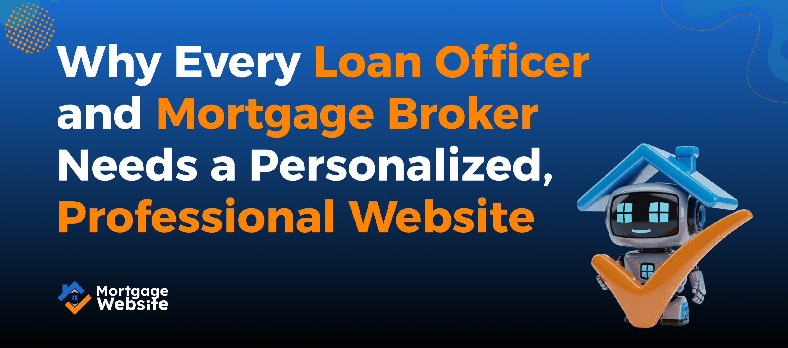 Why Every Loan Officer and Mortgage Broker Needs a Personalized, Professional Website