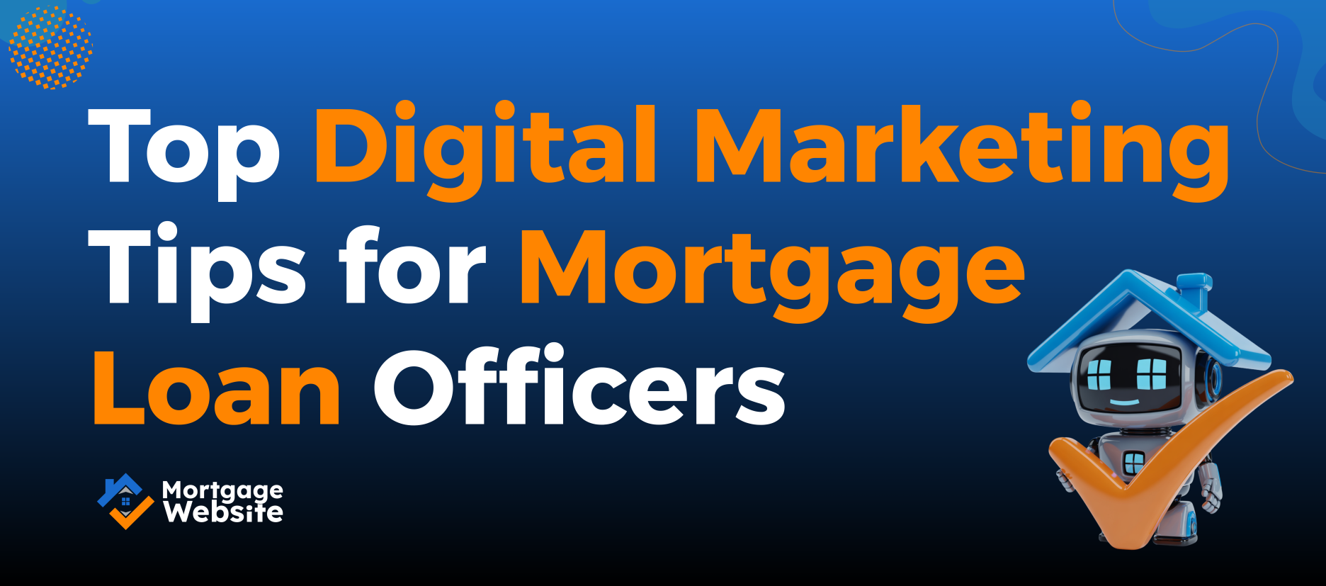 Top Digital Marketing Tips for Mortgage Loan Officers